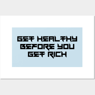 Get Healthy Before You Get Rich Posters and Art